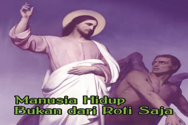 Manusia Hidup Bukan Dari Roti Saja